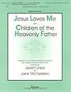 Jesus Loves Me + Children of the Heavenly Father